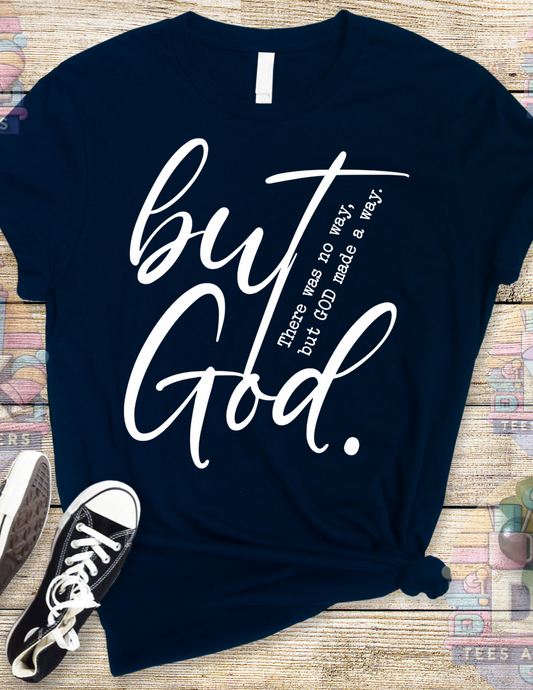 "But God"  Custom T-Shirt