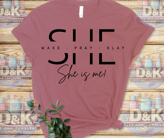 Sh Wake-Pray-Slay: She Is Me” Affirmation Tee